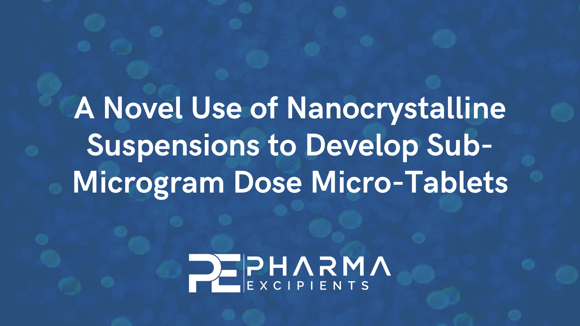 A Novel Use of Nanocrystalline Suspensions to Develop Sub-Microgram Dose Micro-Tablets