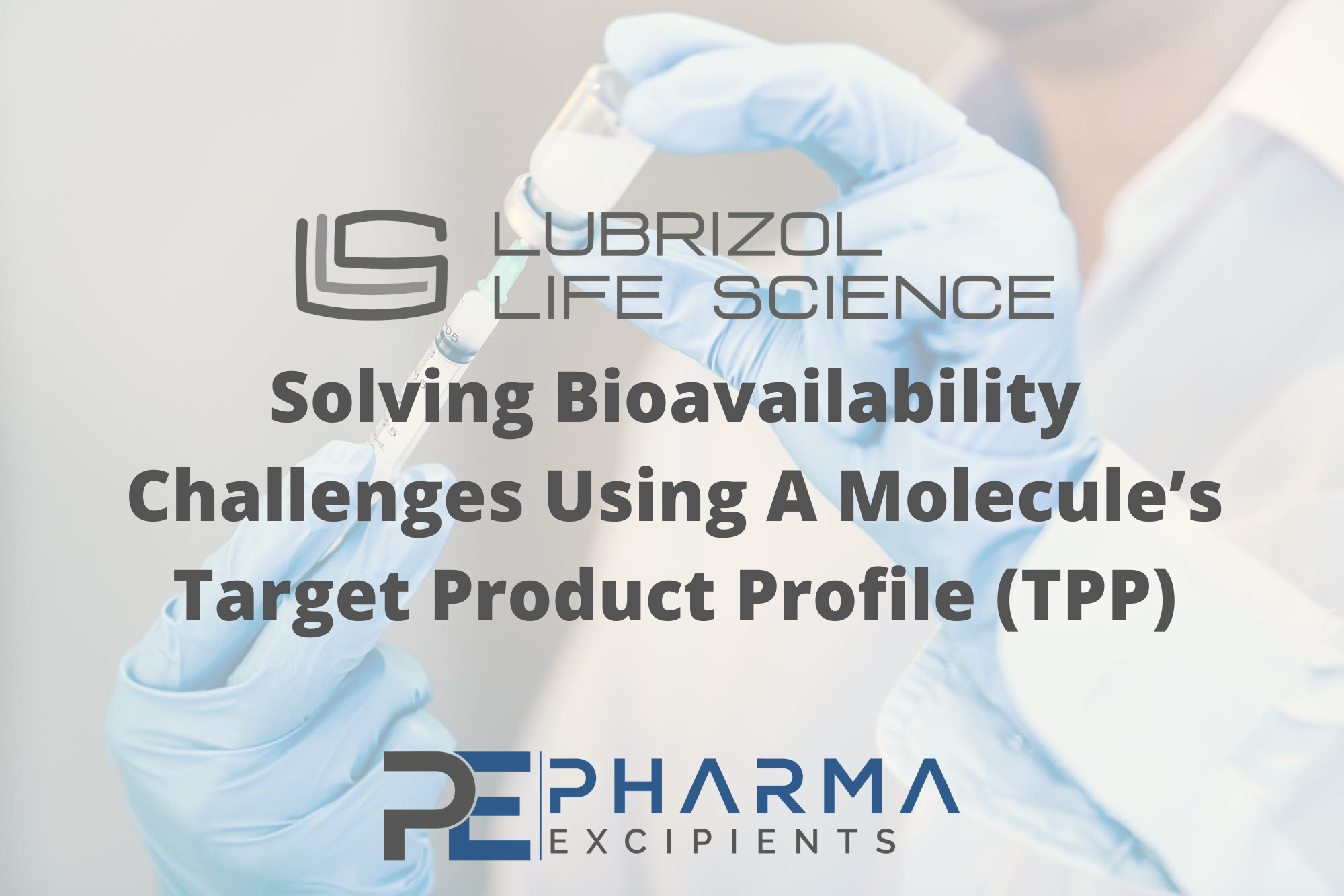 Solving Bioavailability Challenges Using A Molecule’s Target Product Profile (TPP)