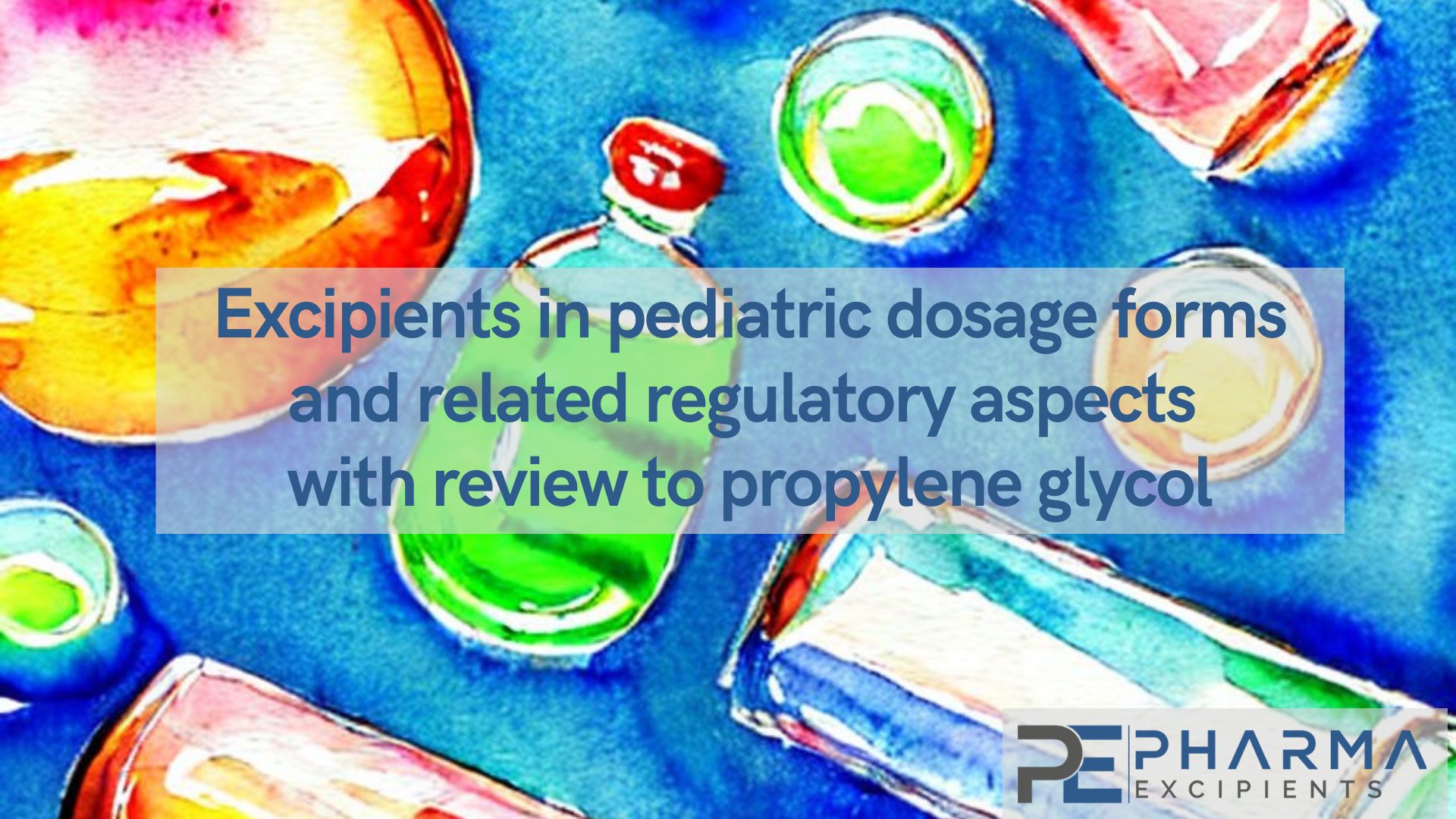 Excipients in pediatric dosage forms and related regulatory aspects with review to propylene glycol