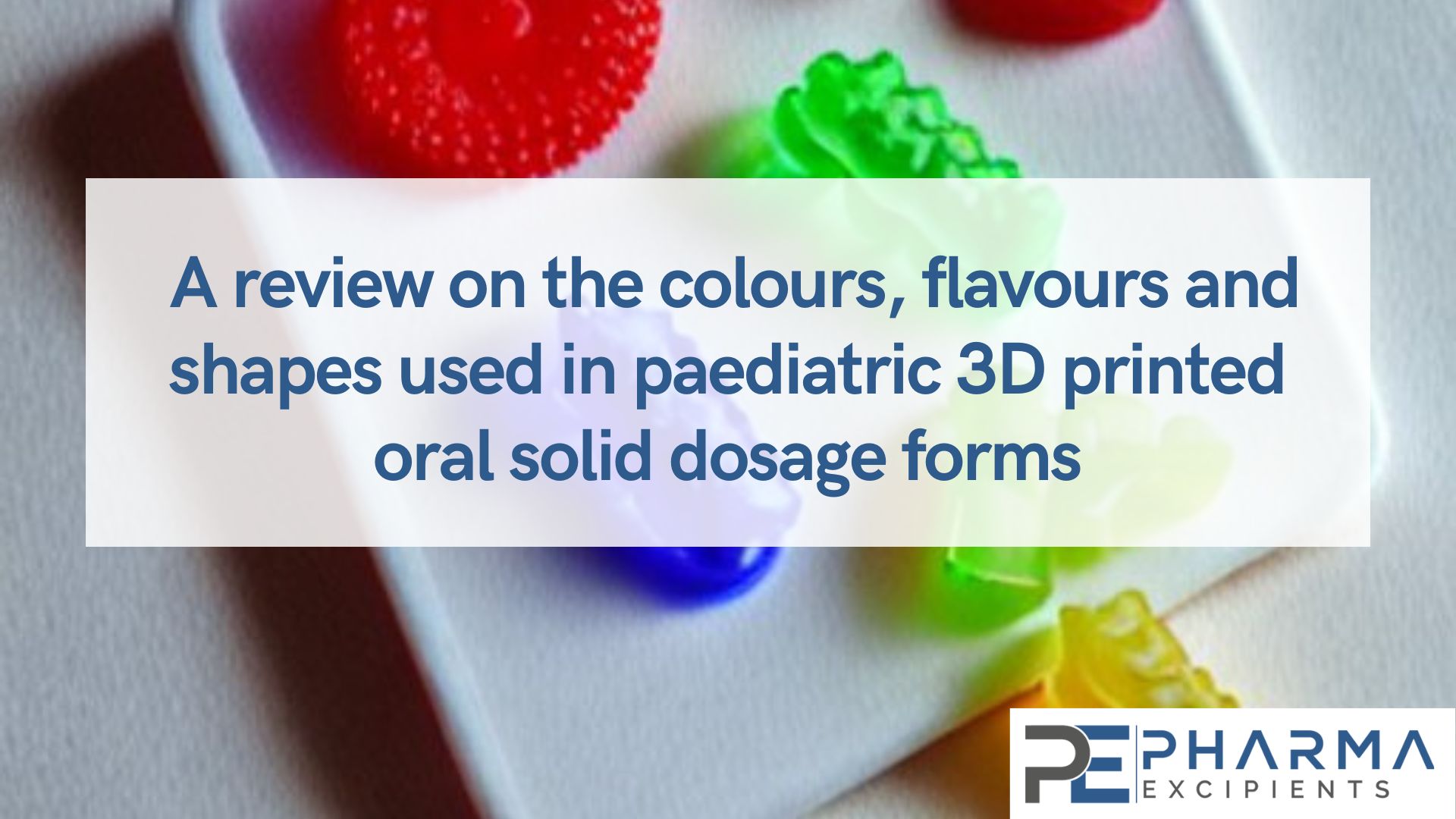 A review on the colours, flavours and shapes used in paediatric 3D printed oral solid dosage forms
