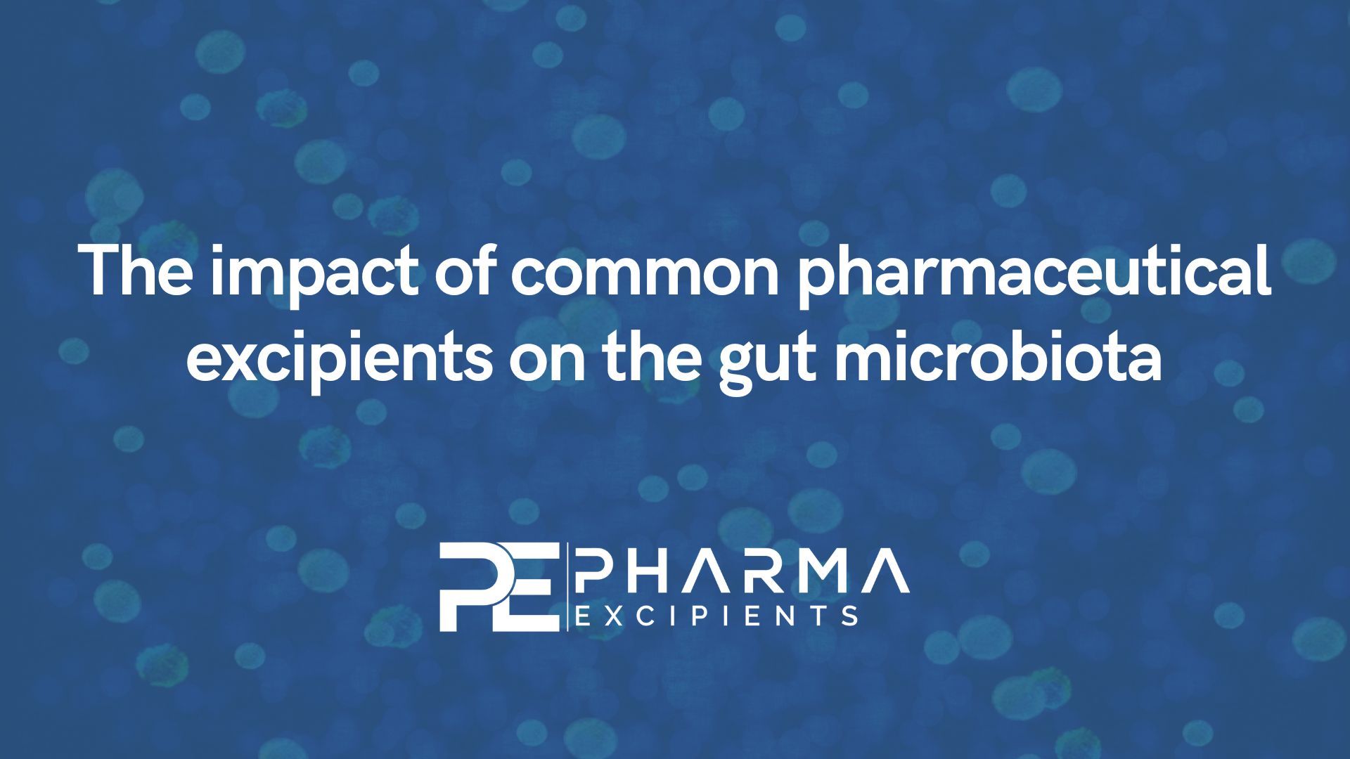 The impact of common pharmaceutical excipients on the gut microbiota