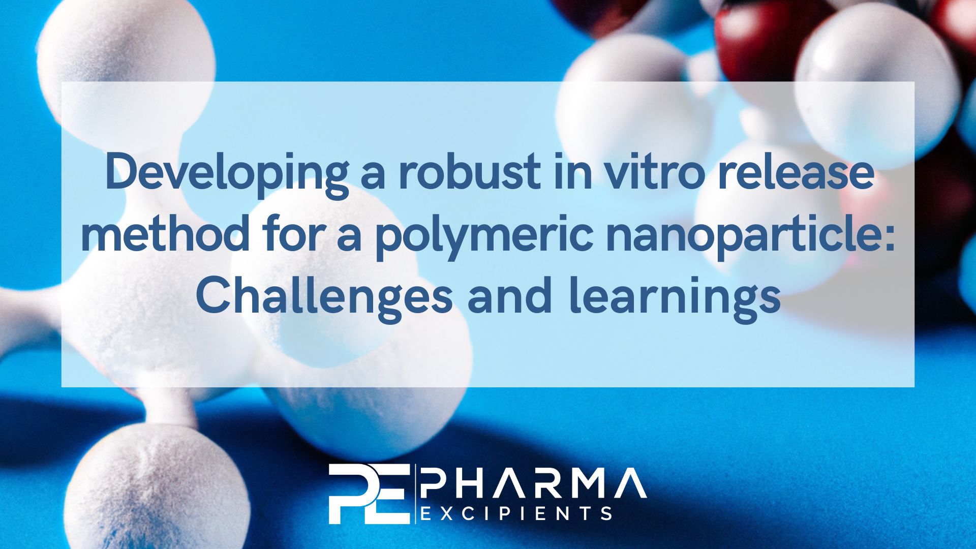 Developing a robust in vitro release method for a polymeric nanoparticle: Challenges and learnings