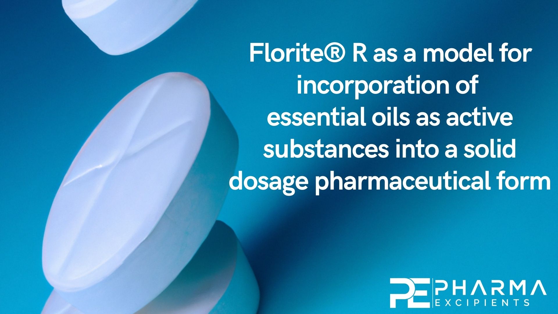 Florite® R as a model for incorporation of essential oils as active substances into a solid dosage pharmaceutical form