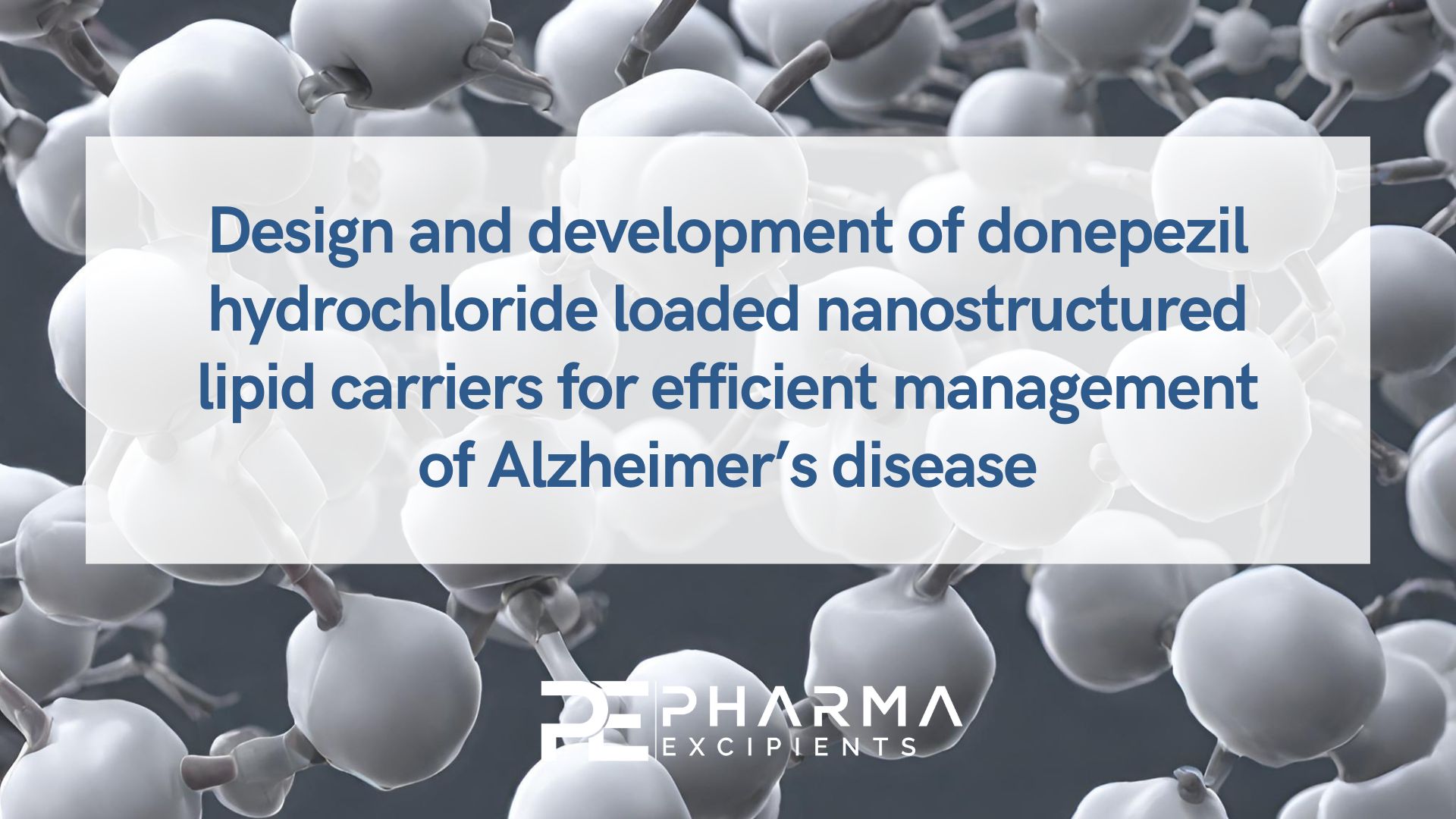 Design and development of donepezil hydrochloride loaded nanostructured lipid carriers for efficient management of Alzheimer’s disease