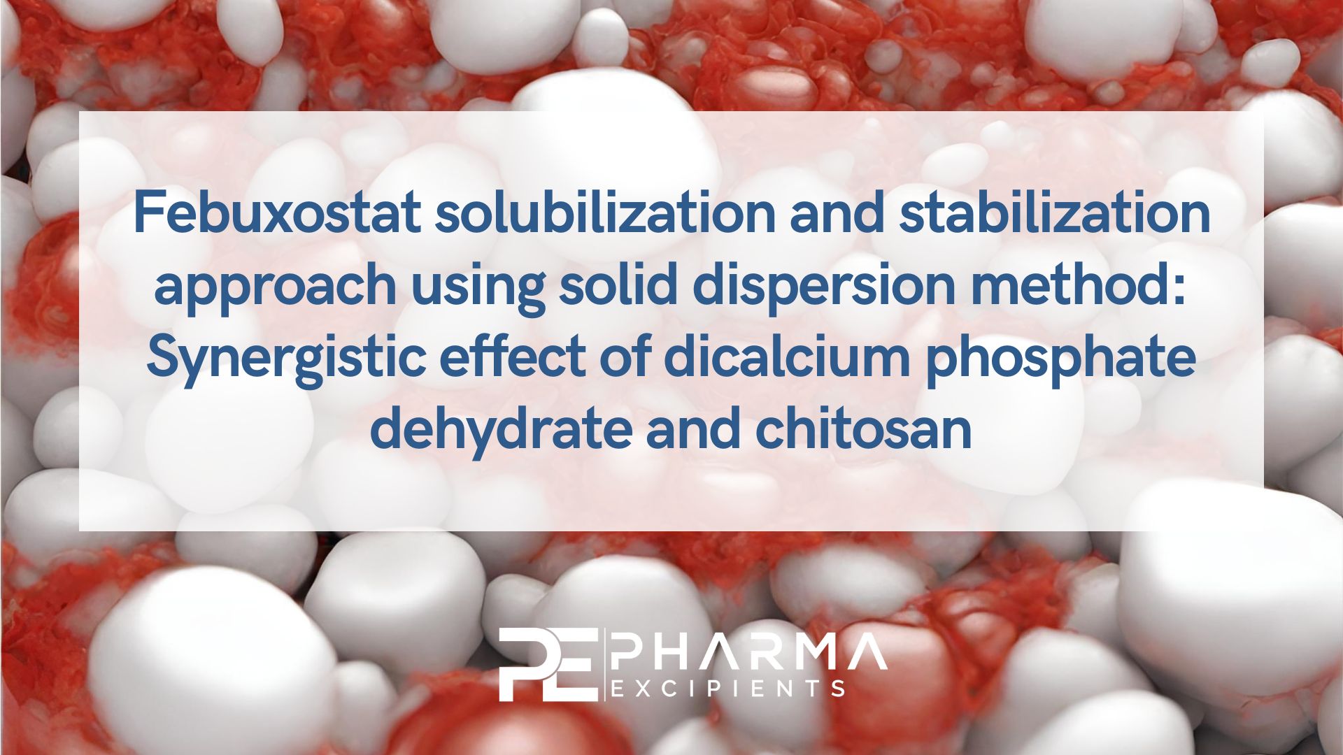 Febuxostat solubilization and stabilization approach using solid dispersion method: Synergistic effect of dicalcium phosphate dehydrate and chitosan