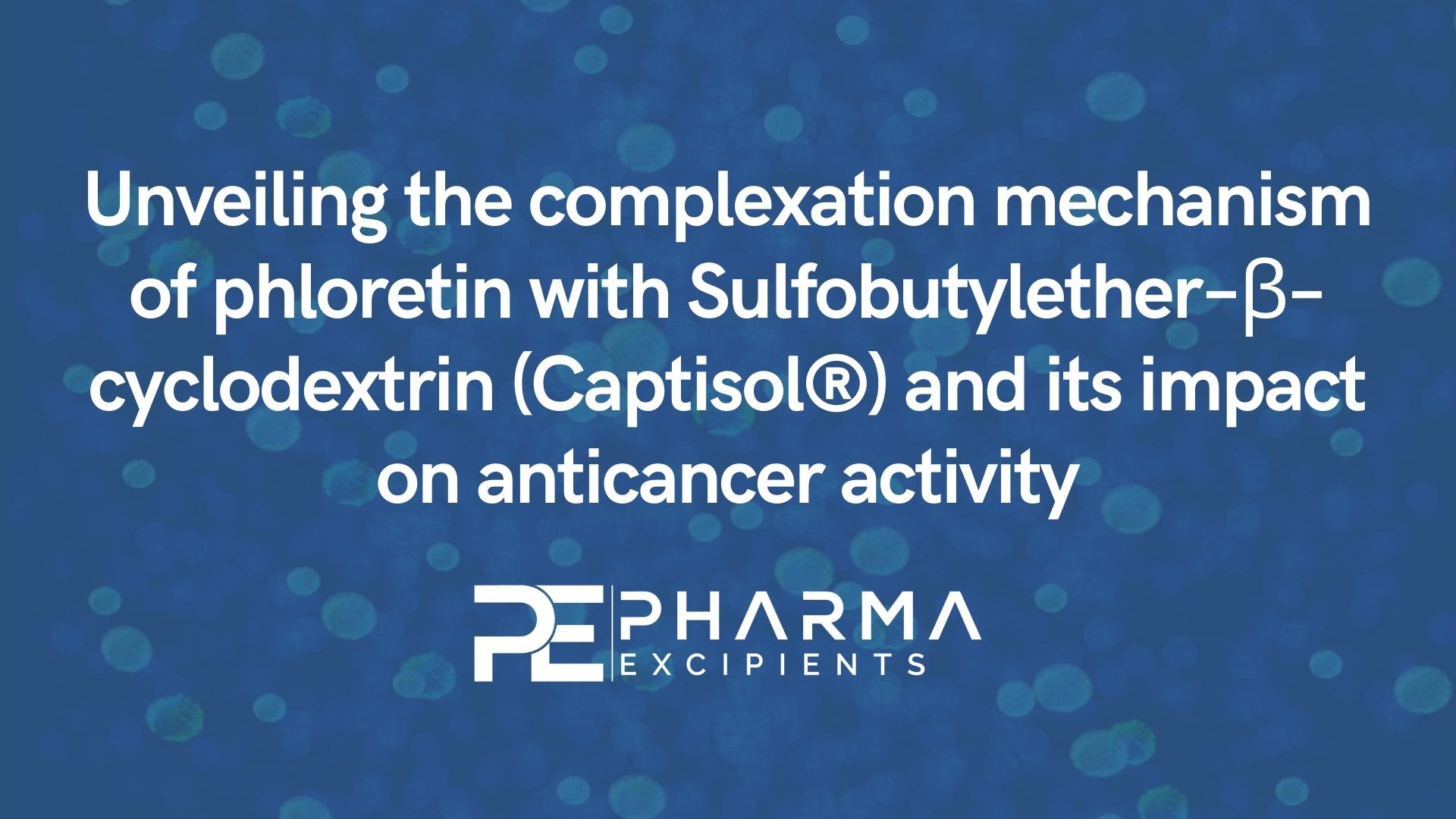 Unveiling the complexation mechanism of phloretin with Sulfobutylether–β–cyclodextrin (Captisol®) and its impact on anticancer activity