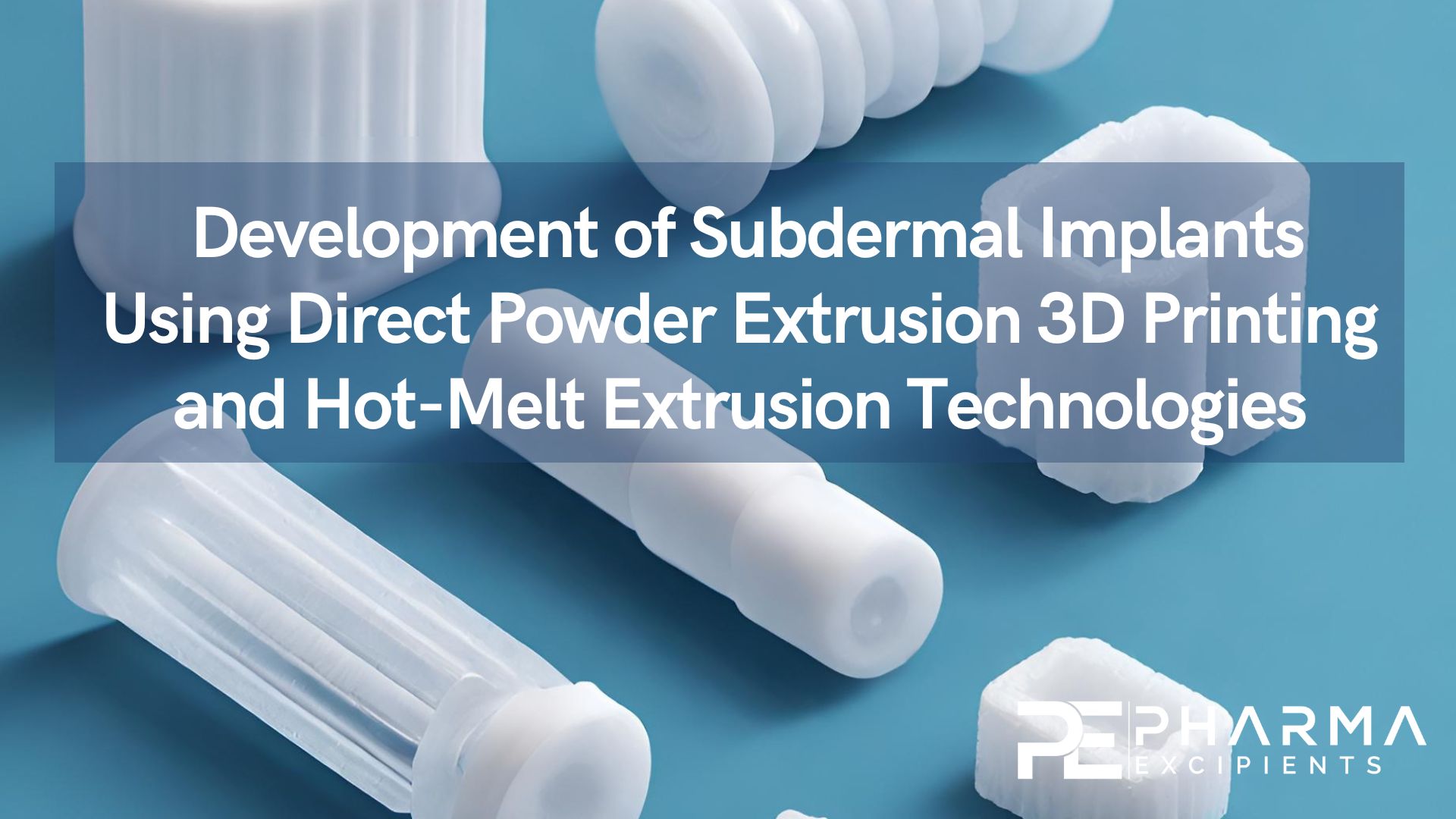 Development of Subdermal Implants Using Direct Powder Extrusion 3D Printing and Hot-Melt Extrusion Technologies