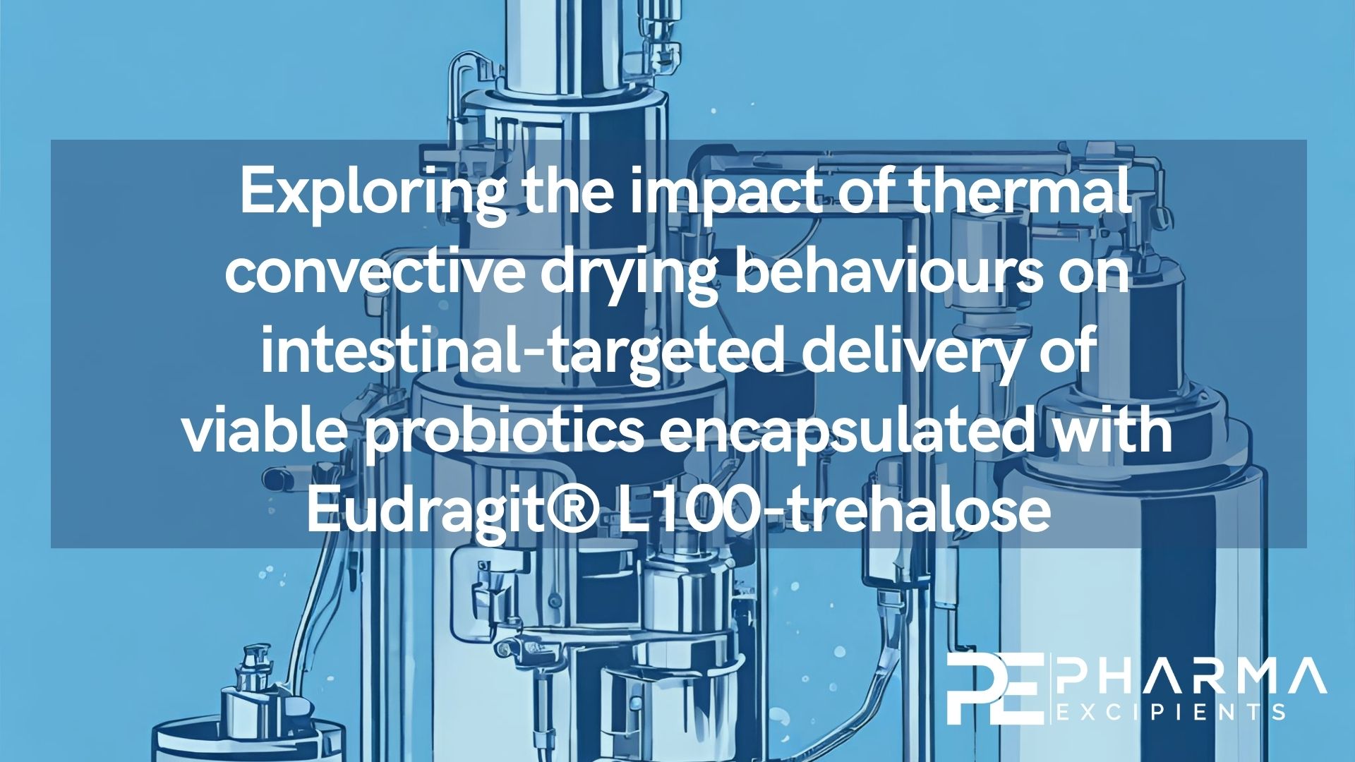 Exploring the impact of thermal convective drying behaviours on intestinal-targeted delivery of viable probiotics encapsulated with Eudragit® L100-trehalose