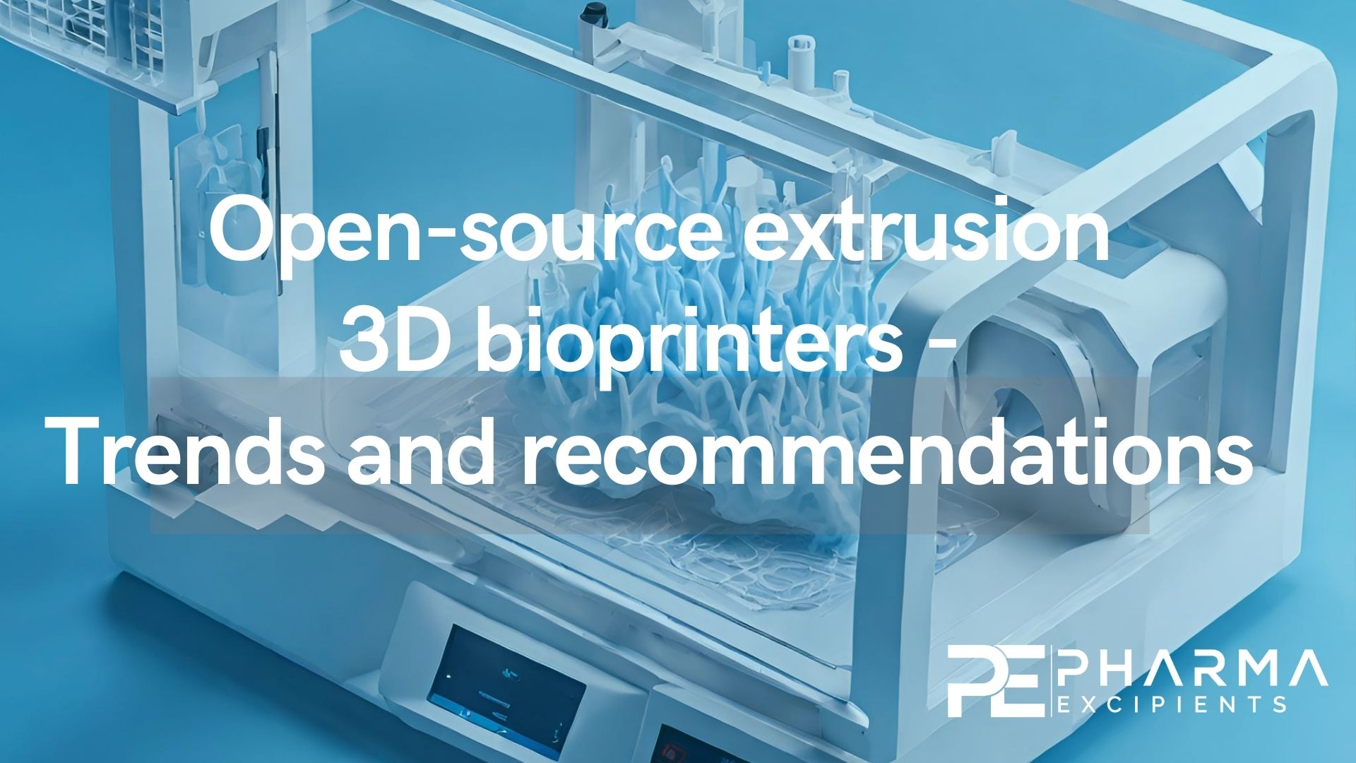 Open-source extrusion 3D bioprinters - Trends and recommendations