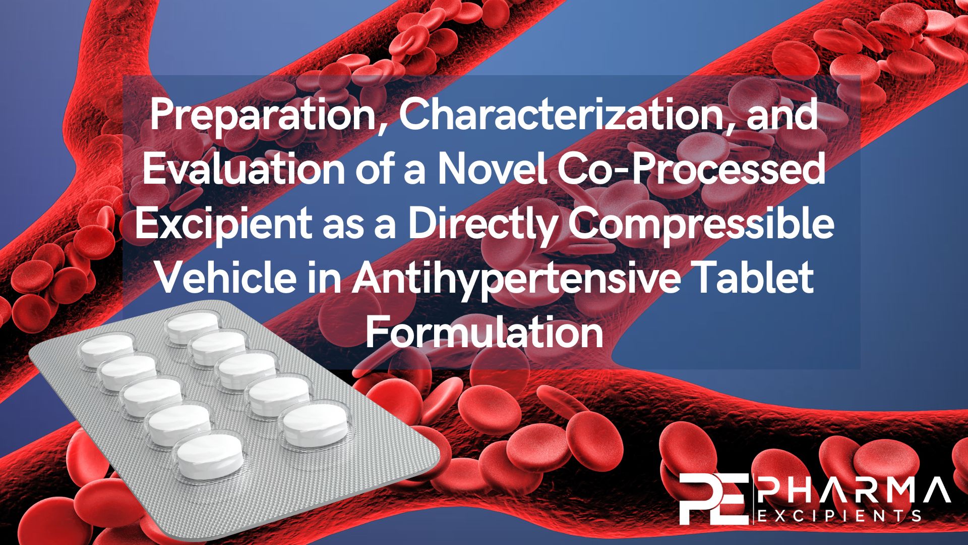 Preparation-Characterization-and-Evaluation-of-a-Novel-Co-Processed-Excipient-as-a-Directly-Compressible-Vehicle-in-Antihypertensive-Tablet-Formulation